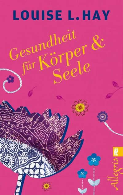Buchtipp – Louise Hay – Gesundheit für Körper und Seele Louise Hay - Gesundheit für Körper und Seele